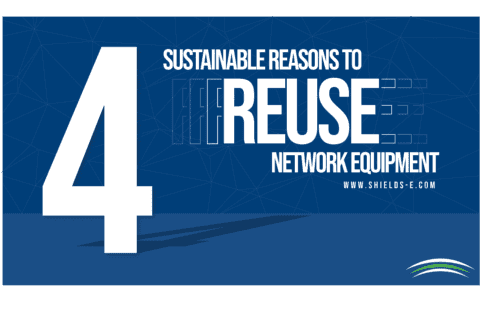 4 Sustainable Reasons To Reuse Network Equipment | Shields