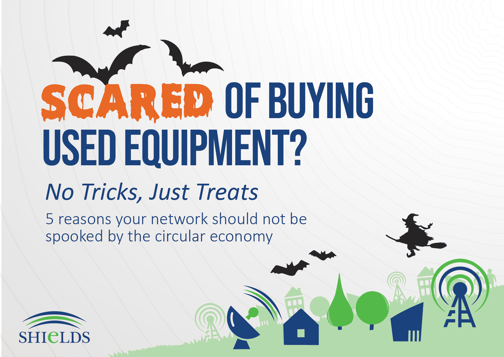 Sacred of buying used equipment? No tricks just treats. 5 reasons your network should not be spooked by the circular economy